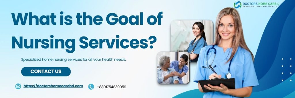 What is the Goal of Nursing Services?